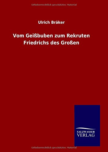 Vom Geißbuben zum Rekruten Friedrichs des Großen