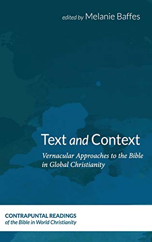Text and Context: Vernacular Approaches to the Bible in Global Christianity (Contrapuntal Readings of the Bible in World Christianity)