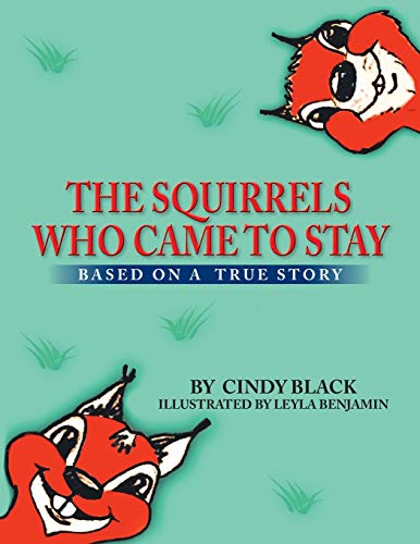The Squirrels Who Came to Stay: Based on a True Story