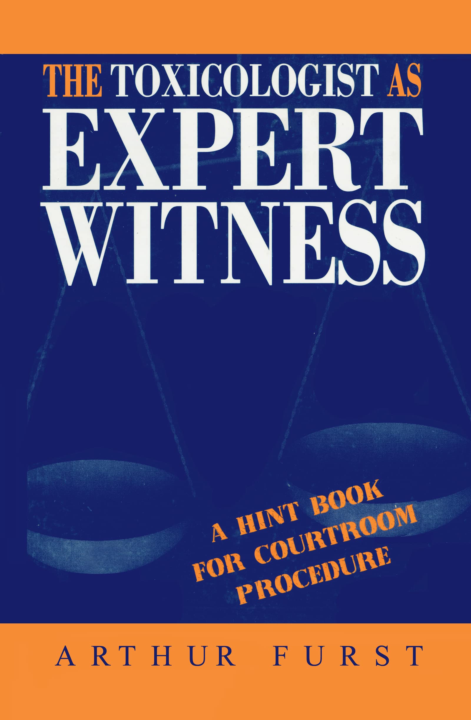 The Toxicologist as Expert Witness: A Hint Book for Courtroom Procedure