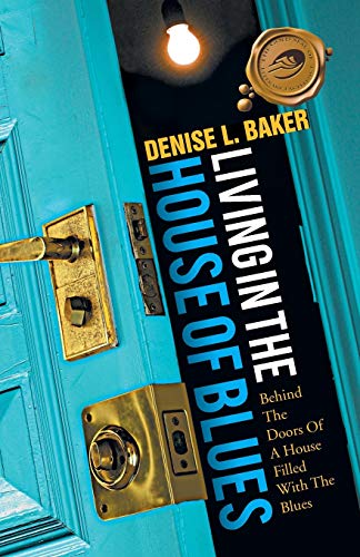 Living In The House Of Blues: Behind The Doors Of A House Filled With The Blues