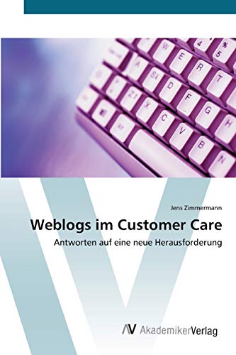 Weblogs im Customer Care: Antworten auf eine neue Herausforderung