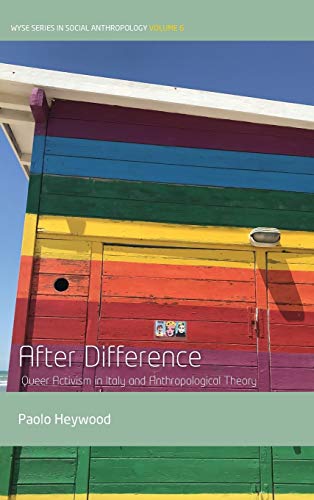 After Difference: Queer Activism in Italy and Anthropological Theory (Wyse Series in Social Anthropology, Band 6)