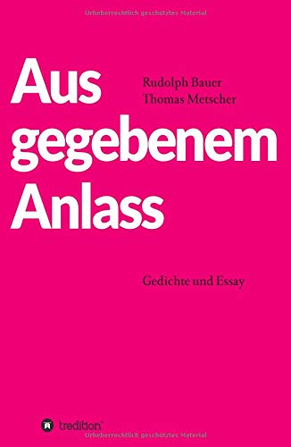 Aus gegebenem Anlass: Gedichte und Essay