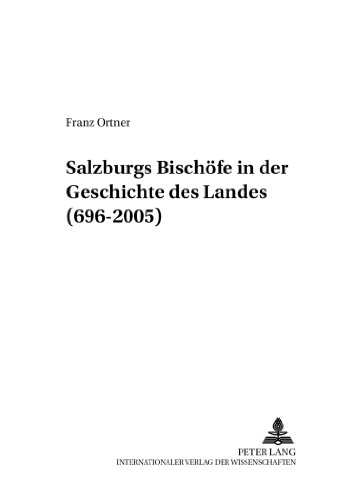 Salzburgs Bischöfe in der Geschichte des Landes (696-2005) (Wissenschaft und Religion)