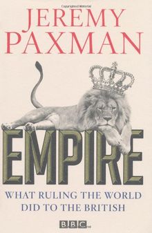 Empire: What Ruling the World Did to the British