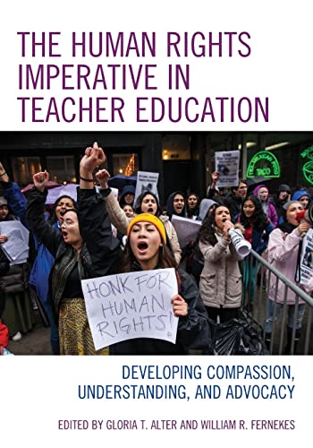 The Human Rights Imperative in Teacher Education: Developing Compassion, Understanding, and Advocacy (Global Teacher Education)