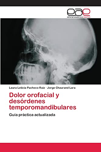 Dolor orofacial y desórdenes temporomandibulares: Guía práctica actualizada