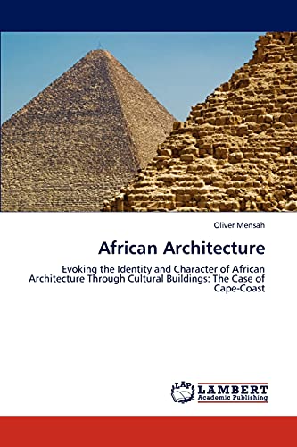 African Architecture: Evoking the Identity and Character of African Architecture Through Cultural Buildings: The Case of Cape-Coast