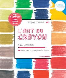 L'art du crayon : 44 exercices pour explorer le dessin