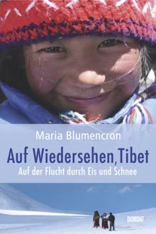 Auf Wiedersehen, Tibet. Auf der Flucht durch Eis und Schnee