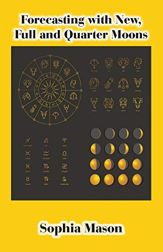 Sophia Mason Forecasting With New, Full And Quarter Moons