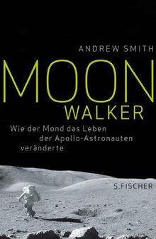 Moonwalker: Wie der Mond das Leben der Apollo-Astronauten veränderte