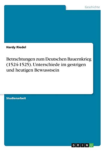 Betrachtungen zum Deutschen Bauernkrieg (1524-1525). Unterschiede im gestrigen und heutigen Bewusstsein