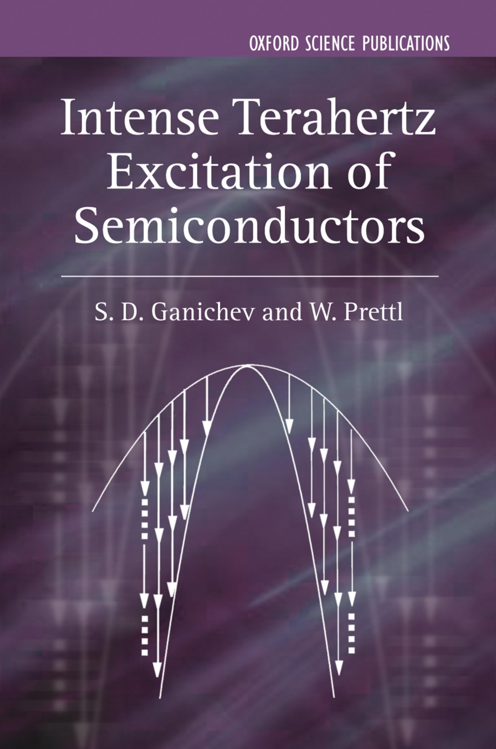 Intense Terahertz Excitation of Semiconductors (Series on Semiconductor Science And Technology, 14, Band 14)