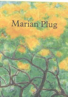 Achter de voorstelling ontstaat het schilderij: Marian Plug : schilderijen en werk op papier