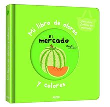 MI LIBRO DE OLORES EL MERCADO (Mi libro de olores y colores)