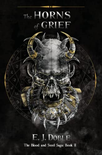 The Horns of Grief: (The Blood and Steel Saga: Book 2): Book II)