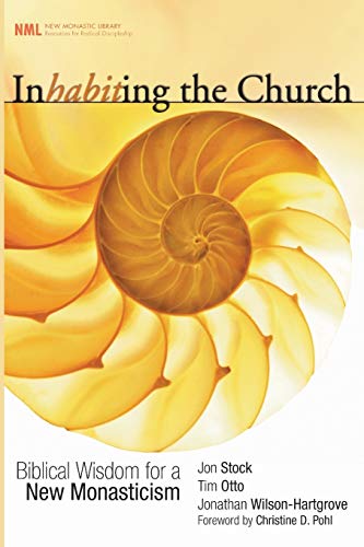 Inhabiting the Church: Biblical Wisdom for a New Monasticism (New Monastic Library)