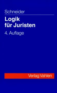 Logik für Juristen. Die Grundlagen der Denklehre und der Rechtsanwendung