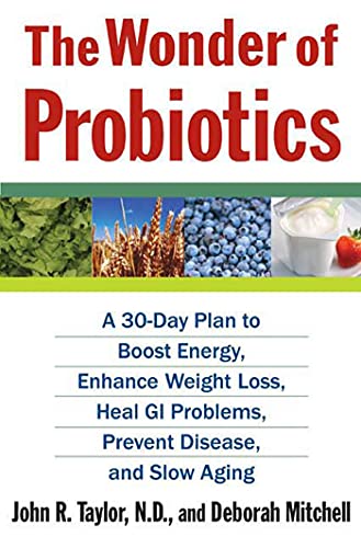 The Wonder of Probiotics: A 30-Day Plan to Boost Energy, Enhance Weight Loss, Heal GI Problems, Prevent Disease, and Slow Aging (Lynn Sonberg Books)