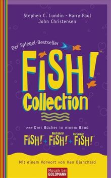 Fish!(TM) Collection: FISH!(TM) · Noch mehr FISH!(TM) · Für immer FISH!(TM) Drei Bücher in einem Band