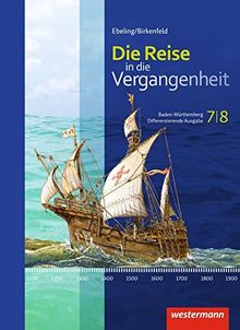 Die Reise in die Vergangenheit - Ausgabe 2016 für Baden-Württemberg: Schülerband 7/8