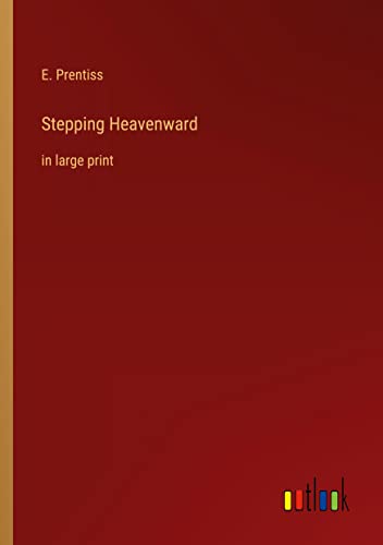 Stepping Heavenward: in large print