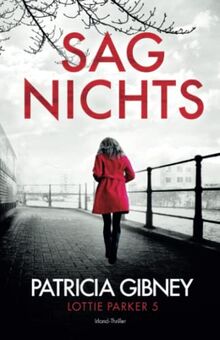 Sag Nichts: Irland-Thriller (Detective Lottie Parker, Band 5)