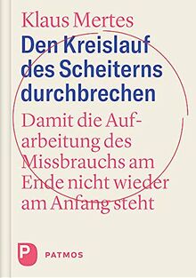 Den Kreislauf des Scheiterns durchbrechen: Damit die Aufarbeitung des Missbrauchs am Ende nicht wieder am Anfang steht