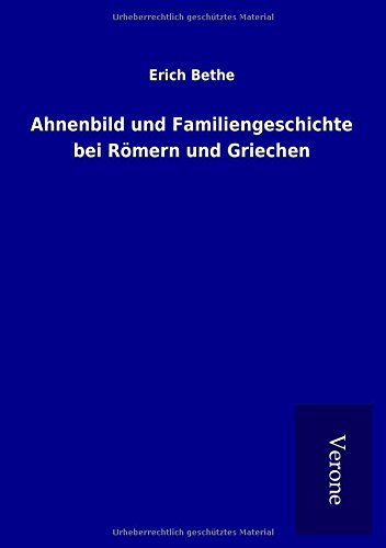Ahnenbild und Familiengeschichte bei Römern und Griechen