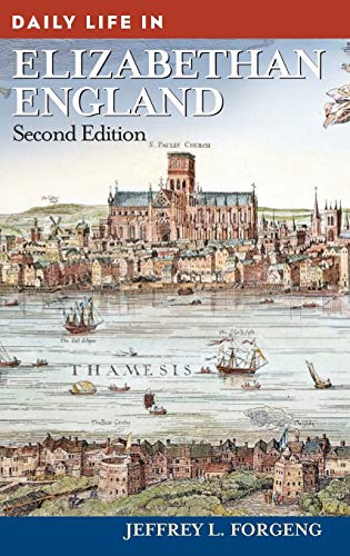 Daily Life in Elizabethan England (The Greenwood Press Daily Life Through History Series)