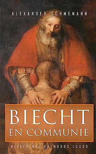 Alexander Schmemann Biecht En Communie, Enkele Opmerkingen Over Het Ontvangen Van De Heilige Communie