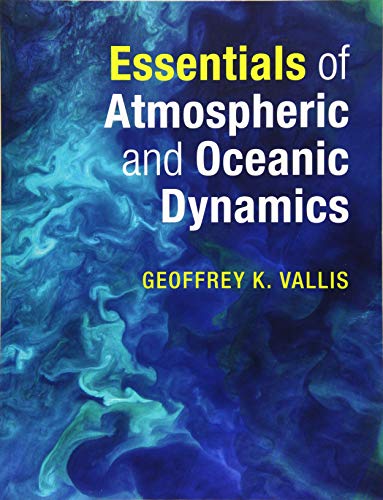 Vallis, Geoffrey K. Essentials Of Atmospheric And Oceanic Dynamics