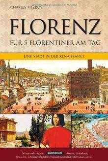 Florenz für 5 Florentiner am Tag: Eine Stadt in der Renaissance