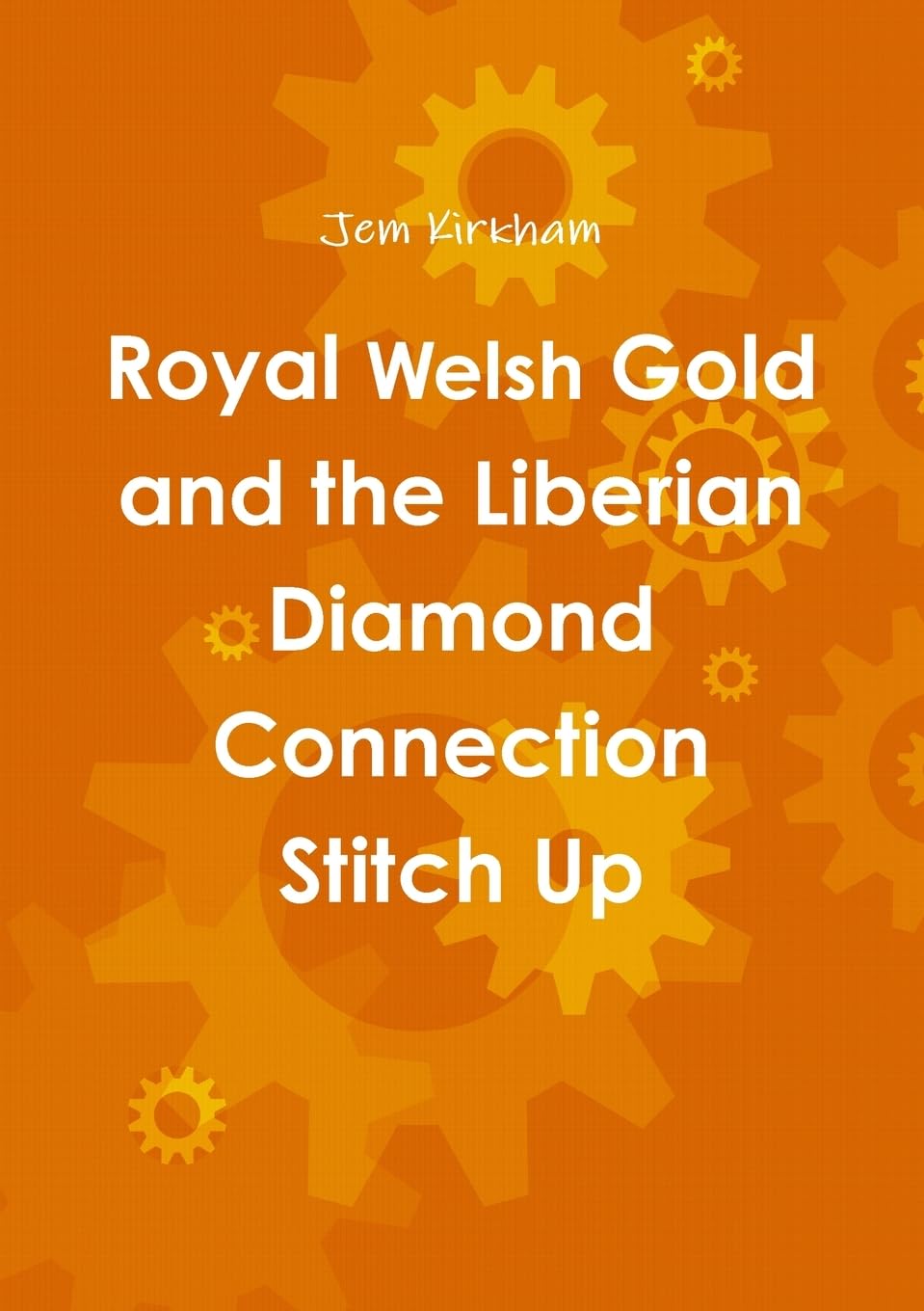 Royal Welsh Gold and the Liberian Diamond Connection Stitch Up: ....a fitters tale....