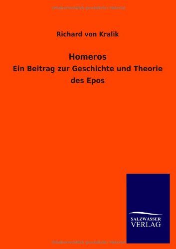 Homeros: Ein Beitrag zur Geschichte und Theorie des Epos