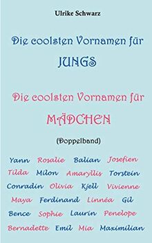 Die coolsten Vornamen für Jungs / Die coolsten Vornamen für Mädchen: Doppelband: Mit mehr als 7000 Einträgen