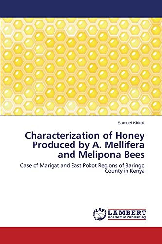 Characterization of Honey Produced by A. Mellifera and Melipona Bees: Case of Marigat and East Pokot Regions of Baringo County in Kenya