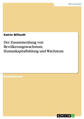 Der Zusammenhang von Bevölkerungswachstum, Humankapitalbildung und Wachstum