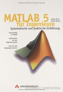 Matlab 5 für Ingenieure . Systematische und praktische Einführung (Sonstige Bücher AW)