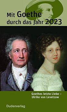 Mit Goethe durch das Jahr 2023: Goethes letzte Liebe – Ulrike von Levetzow