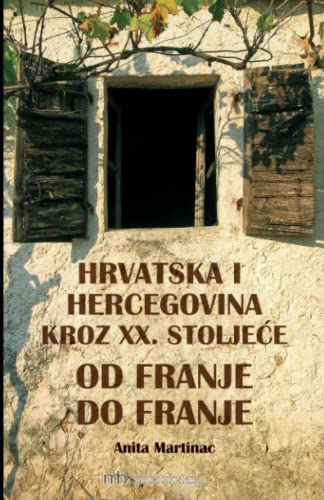 Hrvatska i Hercegovina tijekom XX. stoljeća: OD FRANJE DO FRANJE