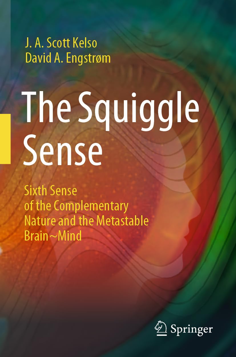 The Squiggle Sense: Sixth Sense of the Complementary Nature and the Metastable Brain~Mind