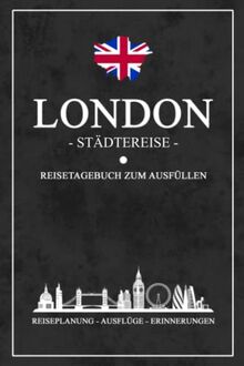 Städtereise London Reisetagebuch zum Ausfüllen: Reisebuch Geschenk Städtetrip / London Urlaub Geschenkidee / Hauptstadt Reise Tagebuch zum Sightseeing und Entdecken / Souvenir und Andenken