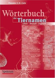 Wörterbuch der Tiernamen: Latein-Deutsch-Englisch, Deutsch-Latein-Englisch