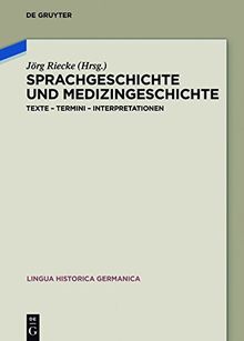 Sprachgeschichte und Medizingeschichte: Texte - Termini - Interpretationen (Lingua Historica Germanica, Band 16)