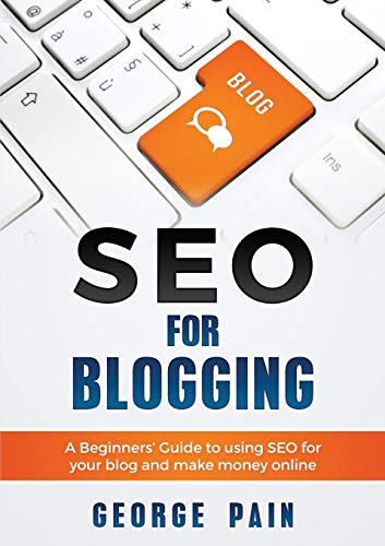 George Pain Seo For Blogging, Make Money Online And Replace Your Boss With A Blog Using Seo