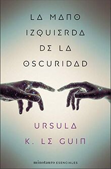 La mano izquierda de la oscuridad (Minotauro Esenciales)