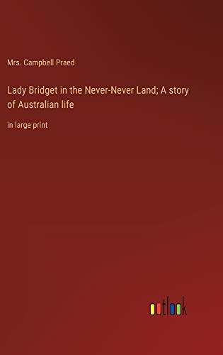 Lady Bridget in the Never-Never Land; A story of Australian life: in large print